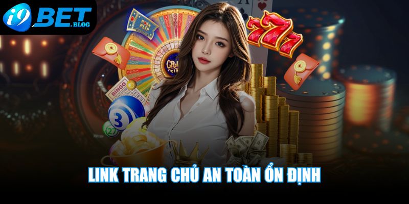 Link trang chủ an toàn ổn định