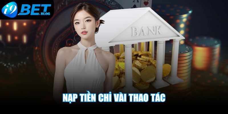 Nạp tiền chỉ vài thao tác