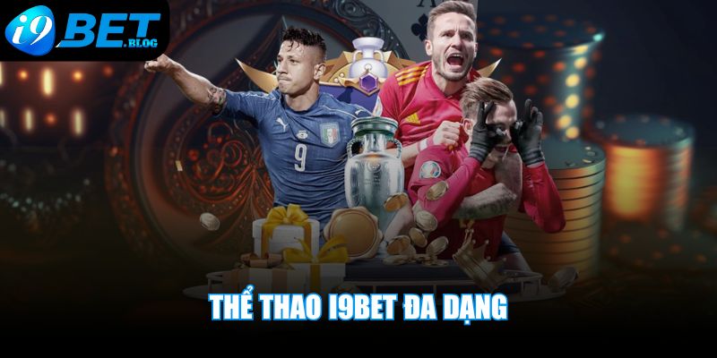 Thể thao I9BET đa dạng